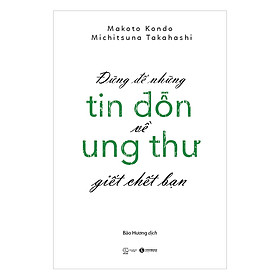 Combo 2 Cuốn sách: Đừng Để Những Tin Đồn Ung Thư Giết Chết Bạn + Ung Thư: Tin Đồn Và Sự Thật