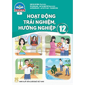 Sách giáo khoa Hoạt Động Trải Nghiệm 12- bản 1- Chân Trời Sáng Tạo