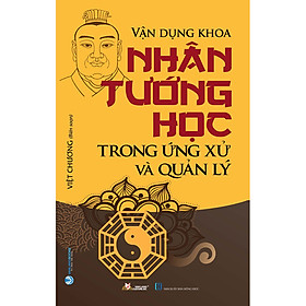 Hình ảnh Vận Dụng Khoa Nhân Tướng Học Trong ứng Xử & Quản Lý (Tái Bản)