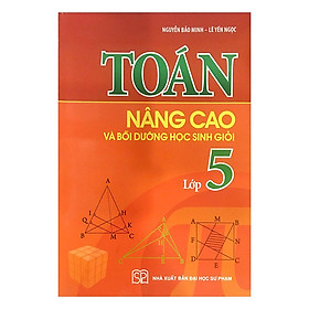 Toán Nâng Cao Và Bồi Dưỡng Học Sinh Giỏi Lớp 5 Tái Bản