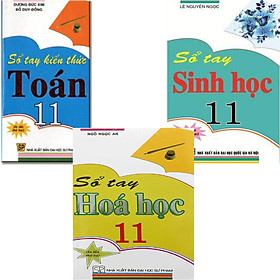 Combo Sổ Tay Toán + Hóa Học + Sinh Học Lớp 11