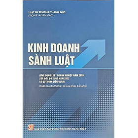 Hình ảnh Kinh doanh sành luật (Áp dụng Luật doanh nghiệp năm 2020, sửa đổi, bổ sung năm 2022 và quy định liên quan)(Xuất bản lần thứ hai, có sửa chữa, bổ sung)