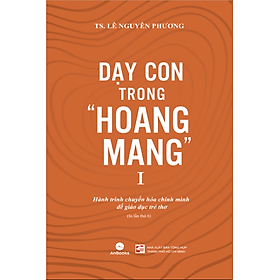 Dạy con trong hoang mang - Tái bản 2024