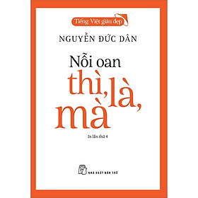 Ảnh bìa Tiếng Việt Giàu Đẹp - Nỗi Oan Thì, Là, Mà