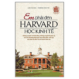 Hình ảnh Em Phải Đến Harvard Học Kinh Tế (Tái Bản)