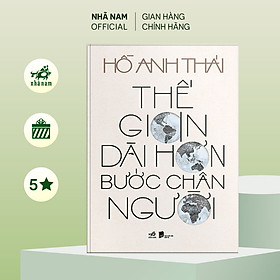Thế gian dài hơn bước chân người (Hồ Anh Thái) (Nhã Nam Official) - Hồ Anh Thái