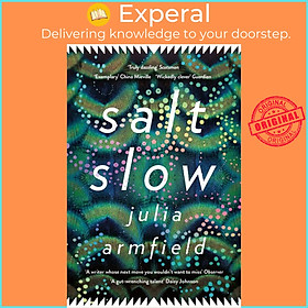 Sách - Salt Slow by Julia Armfield (UK edition, paperback)