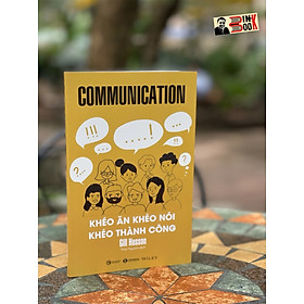 KHÉO ĂN KHÉO NÓI KHÉO THÀNH CÔNG - Gill Hasson - Thảo Nguyên - Thái Hà Books - NXB Công Thương.