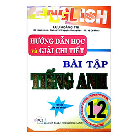 Hướng Dẫn Học Và Giải Chi Tiết Bài Tập Tiếng Anh Lớp 12