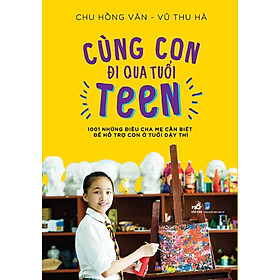 Hình ảnh sách Sách - Cùng con đi qua tuổi teen - Nhã Nam Official