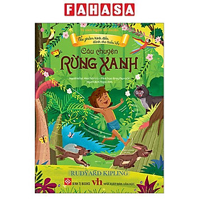 Tác Phẩm Kinh Điển Dành Cho Thiếu Nhi - Câu Chuyện Rừng Xanh