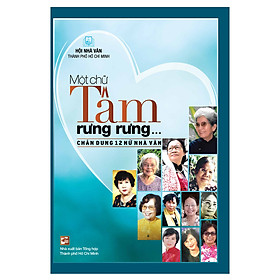 [Download Sách] Một Chữ Tâm Rưng Rưng - Chân Dung 12 Nữ Nhà Văn