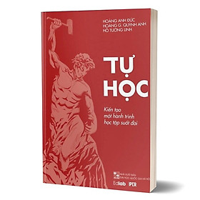 Tự Học - Kiến Tạo Một Hành Trình Học Tập Suốt Đời