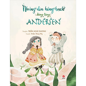 Những Đóa Hồng Bạch Dâng Tặng Andersen