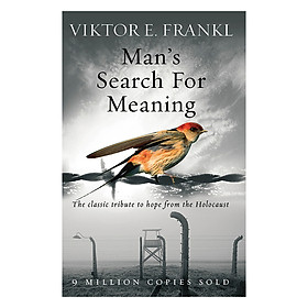 [Download Sách] Man's Search For Meaning : The Classic Tribute To Hope From The Holocaust