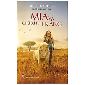 Mia Và Chú Sư Tử Trắng