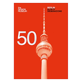 Berlin In Fifty Design Icons (Design Museum Fifty)
