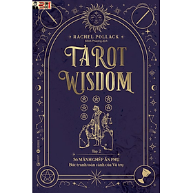 TAROT WISDOM (tập 2) – 56 lá bài Ẩn phụ - Bức tranh toàn cảnh của Vũ trụ – Rachel Pollack – Minh Phương dịch - Thái Hà - NXB Công Thương -