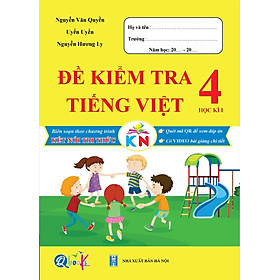 Sách Đề Kiểm Tra Tiếng Việt Lớp 4 - Học Kì 1 - Kết Nối Tri Thức Với Cuộc Sống (1 cuốn) - Bản Quyền - Tori Dunlap