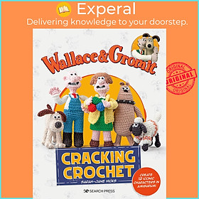 Sách - Wallace & Gromit: Cracking Crochet - Create 12 Iconic Character by Sarah-Jane Hicks (UK edition, Trade Paperback)