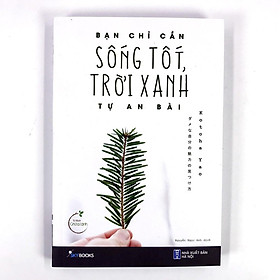 Hình ảnh sách Sách - Bạn Chỉ Cần Sống Tốt, Trời Xanh Tự An Bài