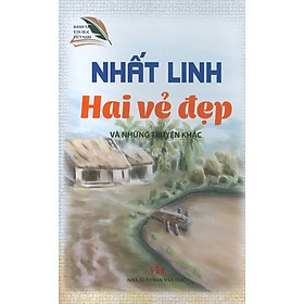 Nhất Linh - Hai Vẻ Đẹp Và Những Truyện Khác (Danh tác văn học Việt Nam)
