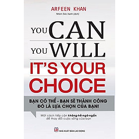 Hình ảnh You Can You Will It's Your Choice! - Bạn Có Thể Bạn Sẽ Thành Công Đó Là Lựa Chọn Của Bạn!