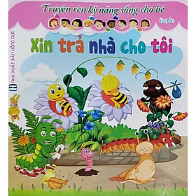 Truyện Rèn Kỹ Năng Sống Cho Bé - Xin Trả Nhà Cho Tôi