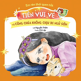 Sách Em rèn thói quen tốt - Tiên Vui Vẻ và công chúa không chịu đi ngủ sớm