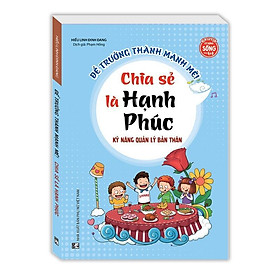 Kỹ Năng Quản Lý Bản Thân - Chia Sẻ Là Hạnh Phúc - Minh Thắng