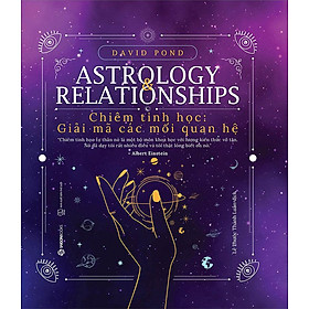 Astrology & Relationships - Chiêm Tinh Học: Giải Mã các Mối Quan Hệ
