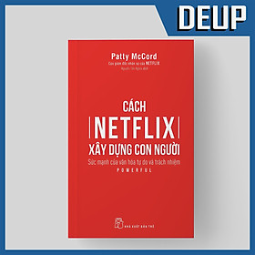 Cách Netflix Xây Dựng Con Người Sức Mạnh Của Văn Hóa Tự Do Và Trách Nhiệm