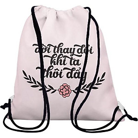 Balo Dây Rút Unisex In Hình Đời Thay Đổi Khi Ta Thôi Đẩy - BDFU137