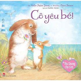 Sách Yêu Thương Cho Con: Cô Yêu Bé