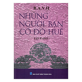 Hình ảnh Những Người Bạn Cố Đô Huế (Tập II - 1915)