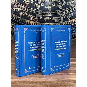 THÀNH LẬP VÀ THAY ĐỔI ĐỊA DANH, ĐỊA GIỚI ĐƠN VỊ HÀNH CHÍNH TRONG LỊCH SỬ VIỆT NAM (bộ 2 tập) - bản in 2025