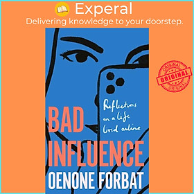 Sách - Bad Influence - The hotly-anticipated debut memoir about growing up onli by Oenone Forbat (UK edition, hardcover)