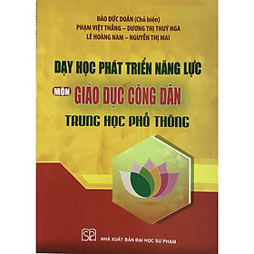 [Download Sách] Dạy Học Phát Triển Năng Lực Môn Giáo Dục Công Dân THPT