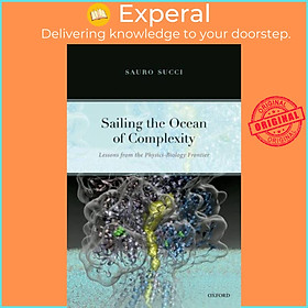 Sách - Sailing the Ocean of Complexity - Lessons from the Physics-Biology Frontie by Sauro Succi (UK edition, hardcover)