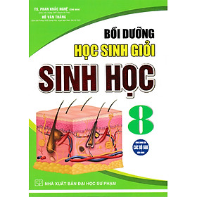 Bồi Dưỡng Học Sinh Giỏi Sinh Học 8 (Dùng Chung Cho Các Bộ SGK Hiện Hành) (HA)