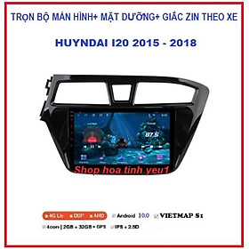 Màn Hình dvd Android xe huyndai i20 2015-2018 màn tích hợp wifi hoặc sim 4G,giọng nói,youtobe,vietmap S1 kèm mặt dưỡng