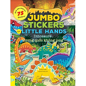 Jumbo Stickers For Little Hands - Vương Quốc Khủng Long - 75 Stickers! (ND) 