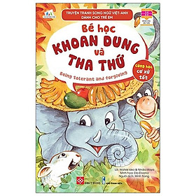 Truyện Tranh Song Ngữ Việt - Anh Dành Cho Trẻ Em - Cùng Học Cư Xử Tốt - Bé Học Khoan Dung Và Tha Thứ - Being Tolerant And Forgiving