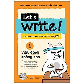 Let’S Write! 01 - Viết Đoạn Không Khó - Luyện Viết Tiếng Anh Cho Học Sinh Tiểu Học - Bản Quyền