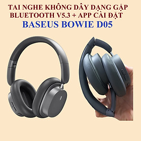 Tai nghe chụp tai không dây dạng gập Bluetooth V5.3 độ trễ thấp App cài đặt Baseus Bowie D05 _ Hàng chính hãng