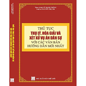 Thủ tục thụ lý ,hòa giải và xét xử vụ án dân sự với các văn bản hướng dẫn