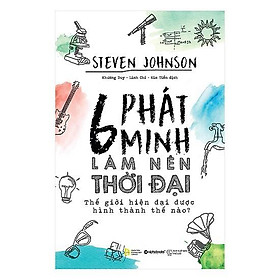 6 Phát Minh Làm Nên Thời Đại - Bản Quyền