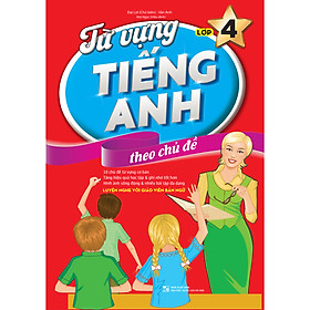 Từ Vựng Tiếng Anh Theo Chủ Đề Lớp 4