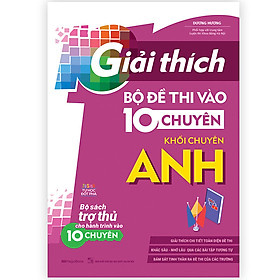 Giải Thích Bộ Đề Thi Vào 10 Chuyên - Khối Chuyên Anh