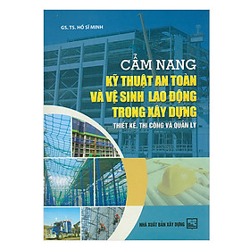 Nơi bán Cẩm Nang Kỹ Thuật An Toàn Và Vệ Sinh Lao Động Trong Xây Dựng Thiết Kế, Thi Công Và Quản Lý - Giá Từ -1đ